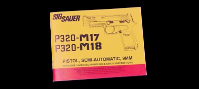 SIG SAUER P320-M17, P320-M18 Pistol, Semi-Automatic, 9MM Operator's Manual