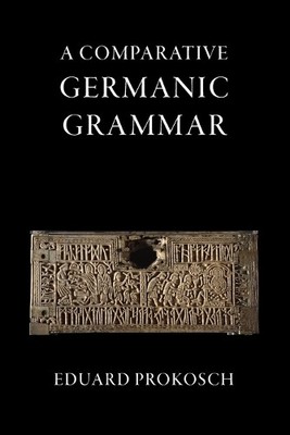 Eduard Prokosch A Comparative Germanic Grammar (Paperback)