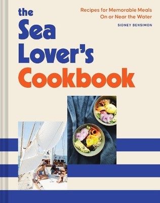 Sidney Bensimon The Sea Lover's Cookbook (Gebundene Ausgabe) (US IMPORT)