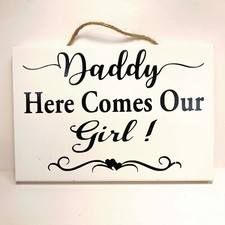 Daddy Here comes our girl sign wedding decor