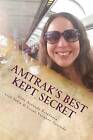 Amtrak's Best Kept Secret: : A Guide to Traveling the U.S.A. with a Rail Pass by Elda Acevedo Estefania (Paperback / softback, 2016)