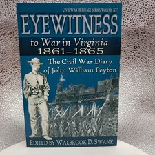 EYEWITNESS TO WAR IN VIRGINIA, 1861-1865: THE CIVIL WAR By John William Peyton