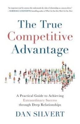 The True Competitive Advantage: A Practical Guide to Achieving Extra - VERY GOOD