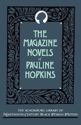 The Magazine Novels of Pauline Hopkins: (Including Hagar's Daughter, Winona, and