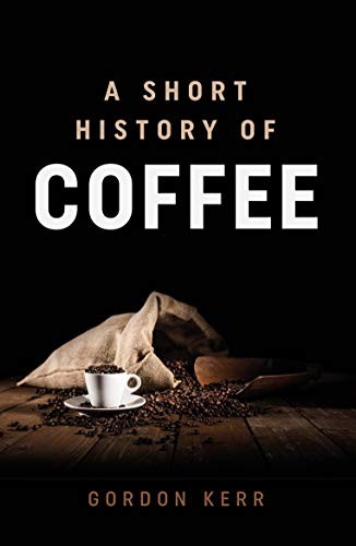 A Short History of Coffee,Gordon Kerr