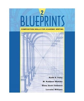Blueprints 2: Composition Skills for Academic Writing, Keith S. Folse, M. Kathle