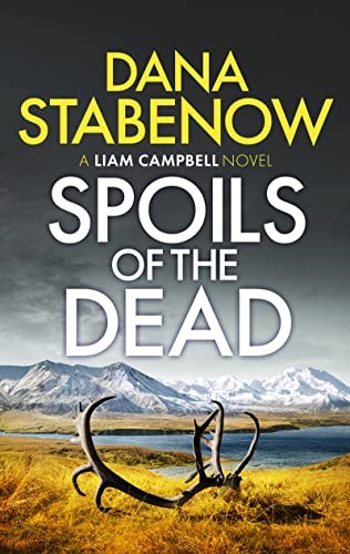 Spoils of the Dead: 5 (Liam Campbell) By Stabenow, Dana Dana Stabenow,