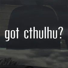 Got Cthulhu? Custom Vinyl Sticker Decal Lovecraft Horror Tentacle Old One