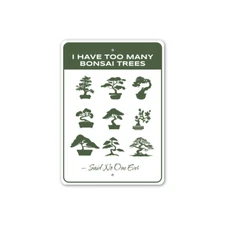 I Have Too Many Bonsai Trees Said No One Ever Sign