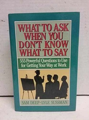 What to Ask When You Don't Know What to - Hardcover, by Deep Samuel D.; - Good