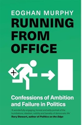Running From Office : Confessions of Ambition and Failure in Politics