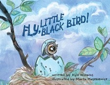 Fly, Little Black Bird! by Kyle Williams Paperback Book