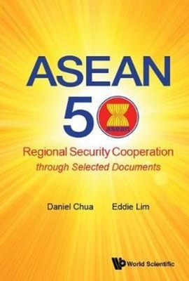 CHUA - ASEAN 50  Regional Security Cooperation through Selected Docume - X555z