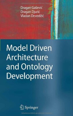Model Driven Architecture and Ontology Development by Dragan Gasevic
