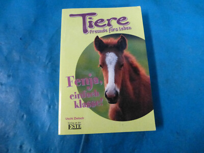 Tiere Freunde fürs Leben. Fenja, einfach klasse ! Uschi Zietsch Este Verlag