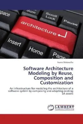 Ivano Malavolta | Software Architecture Modeling by Reuse, Composition and...
