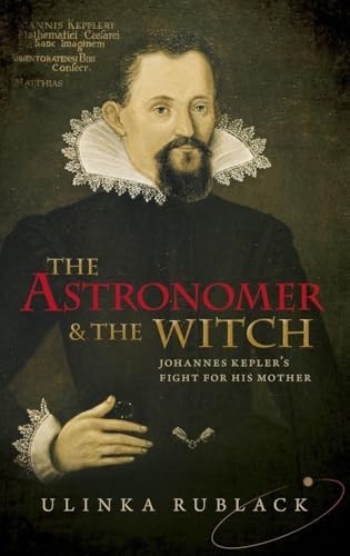 Astronomer and the Witch : Johannes Kepler's Fight for His Mother by Ulinka....