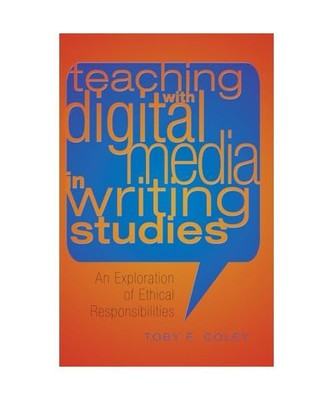 Teaching with Digital Media in Writing Studies: An Exploration of Ethical Respon
