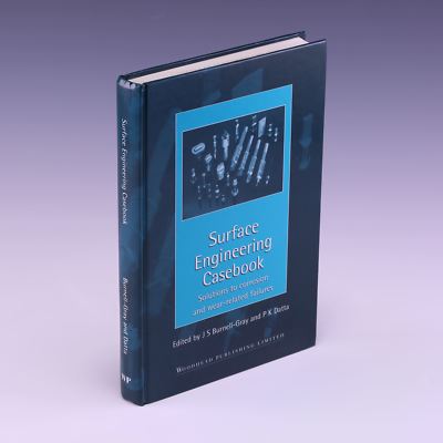 Surface Engineering Casebook: Solutions to by J S Burnell-Gray & P K Datta