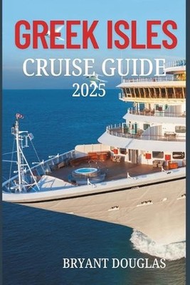 Greek Isles Cruise Guide 2025: Visit ancient ruins, crystal-clear waters, and pi