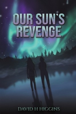 Our Sun's Revenge by David H. Higgins [Paperback]