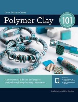 Polymer Clay 101: Master Basic Skills and Techniques Easily Through Step-By-Step