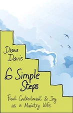 6 SIMPLE STEPS: FIND CONTENTMENT AND JOY AS A MINISTRY By Diana Davis EXCELLENT