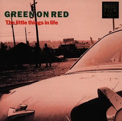 Green on Red - The Little Things in Life ZUSTAND SEHR GUT