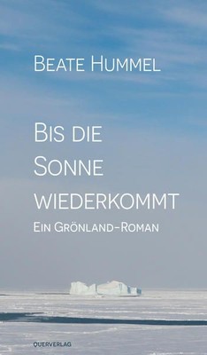 Bis die Sonne wiederkommt: Ein Grönland-Roman Hummel, Beate:
