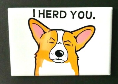 Funny Corgi Dog Magnet I Herd You Funny Handmade Decor Gift 2x3''