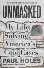 Unmasked: My Life Solving Americas Cold Cases - Hardcover By Holes, Paul - GOOD