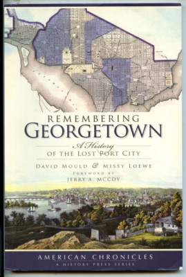Remembering Georgetown History of the Lost Port City David Mould & Missy Loewe