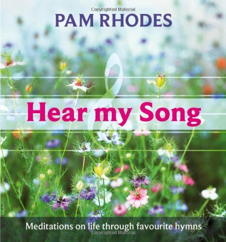 Hear My Song: Meditations on Life Through Favourite Hymns By Pam Rhodes