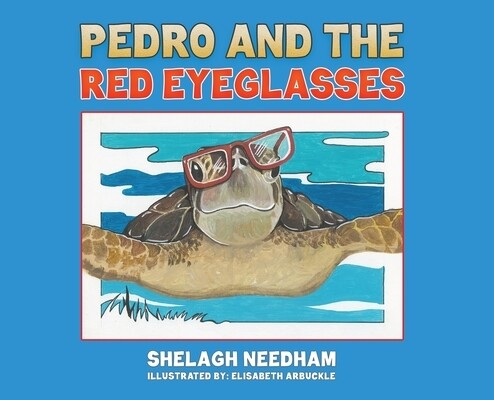 Pedro and the Red Eyeglasses Shelagh Needham Hardcover