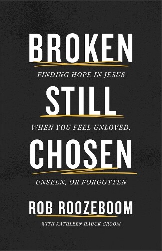 Kathleen Hauck Groom Rob Roozeboom Broken Still Chosen (Tascabile)