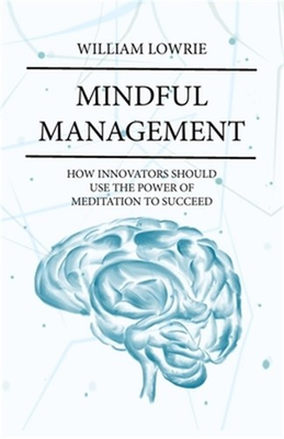 #ad #ad Mindful Management: How Innovators Should Use The Power of Meditation to Succeed $19.47