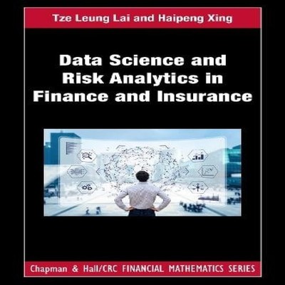 Data Science and Risk Analytics in Finance and Insurance Tze Leun