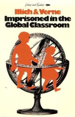 Imprisoned in the Global Classroom by Ivan D. Illich