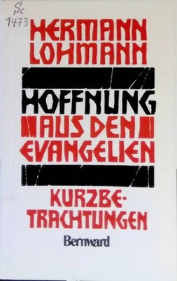 Hoffnung aus den Evangelien : Kurzbetrachtungen; Lesejahr C. Lohmann, Hermann:
