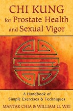 William U. Wei Mantak Chia Chi Chi Kung for Prostate Health and Sexu (Paperback)