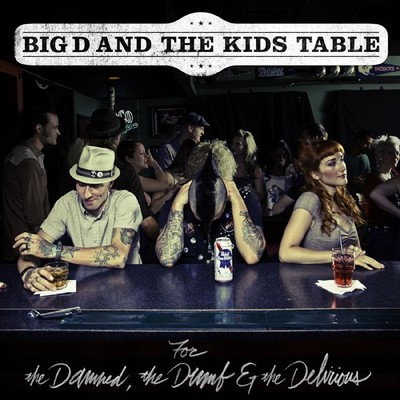 Big D & The Kids Table - For The Damned The Dumb & The Delirious (CD) - ROCK *NE