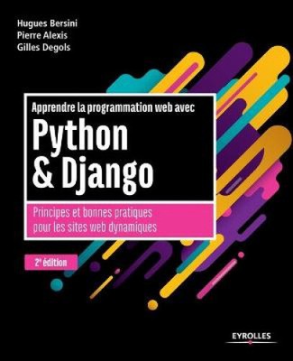 Apprendre la programmation web avec Python et Django - 2e édition: Principes