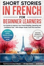 Short Stories in French For Beginner Learners: Quickly Improve Your Reading, Spe