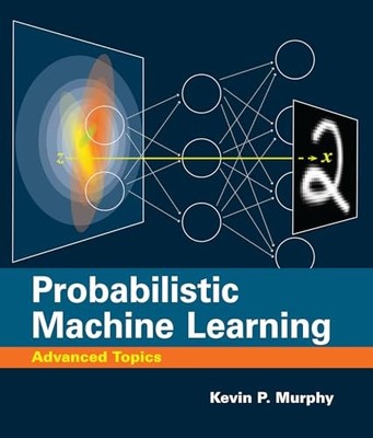 Probabilistic Machine Learning: Advanced Topics (Adaptive Computation and Machin