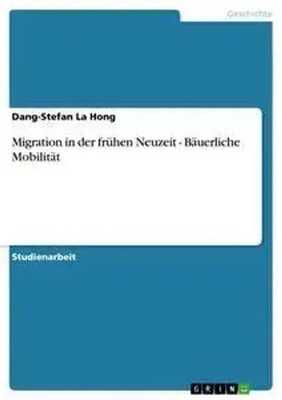 Dang-Stefan La Hong | Migration in der frühen Neuzeit - Bäuerliche Mobilität