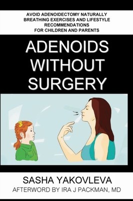Yakovleva - Adenoids Without Surgery  Avoid Adenoidectomy Naturally. B - X555z