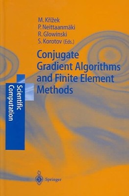 Conjugate Gradient Algorithms and Finite Element Methods, Hardcover by Krizek...