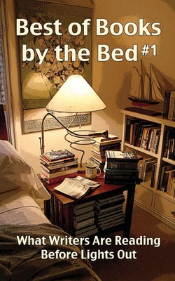 Best of Books by the Bed 1 What Writers Are Reading Before Lights Out Buch 2013