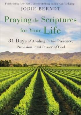 Praying the Scriptures for Your Life: 31 Days of Abiding in the Presence, - GOOD