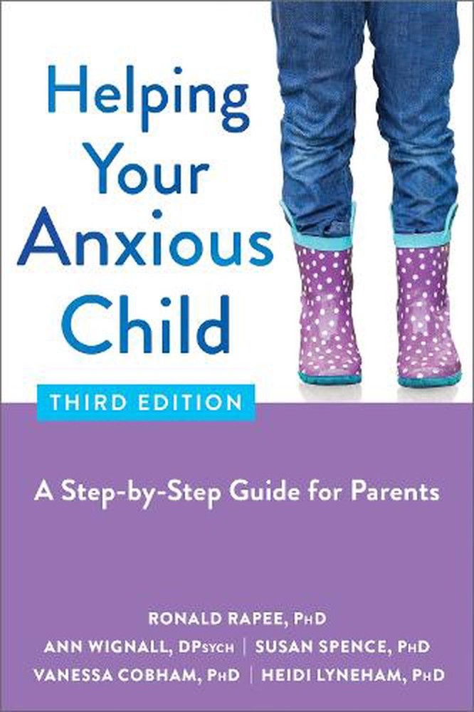 Helping Your Anxious Child: A Step-by-Step Guide for Parents by Ann Wignall (Eng
